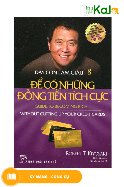  Dạy Con Làm Giàu 08 - Để Có Những Đồng Tiền Tích Cực (Tái Bản 2020) 