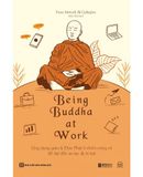  Being Buddha at work: Ứng dụng giáo lý Đức Phật ở chốn công sở 