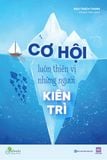  Cơ Hội Luôn Thiên Vị Những Người Kiên Trì 