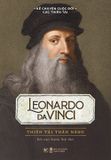  Kể Chuyện Cuộc Đời Các Thiên Tài: Leonardo Da Vinci - Thiên Tài Toàn Năng 