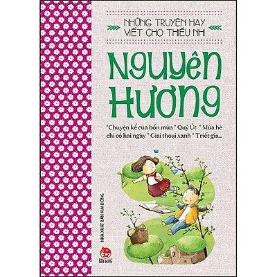  NHỮNG TRUYỆN HAY VIẾT CHO THIẾU NHI - NGUYÊN HƯƠNG 