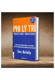  Phi Lý Trí - Khám phá những động lực vô hình ẩn sau những quyết định của con người 