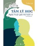  Tâm lý học - Nghệ thuật giải mã hành vi 