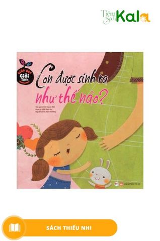 giao-duc-gioi-tinh-con-duoc-sinh-ra-nhu-the-nao