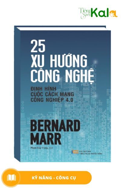  25 Xu Hướng Công Nghệ - Định Hình Cuộc Cách Mạng Công Nghiệp 4.0 