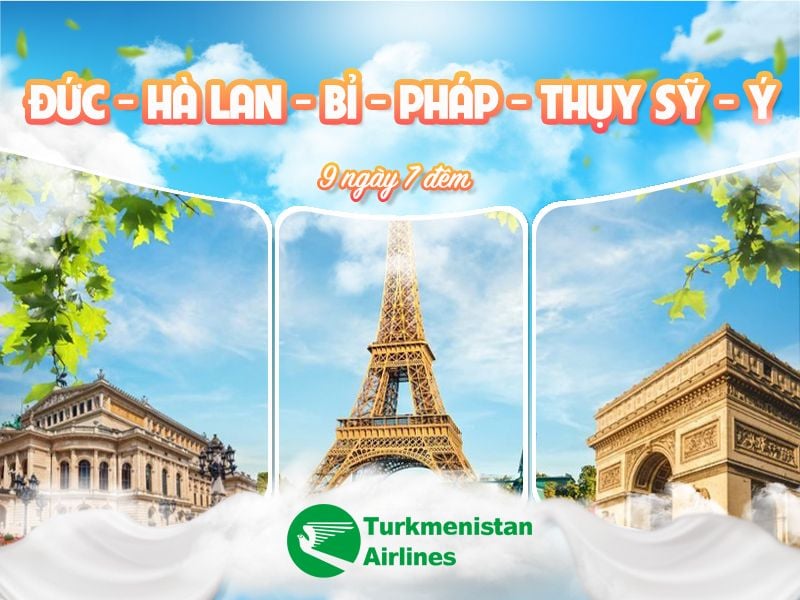 CHÂU ÂU | ĐỨC – HÀ LAN – BỈ - PHÁP – THUỴ SĨ – Ý