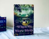  WHEN WE WERE BIRDS 