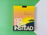  GO HERE INSTEAD 