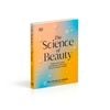  THE SCIENCE OF BEAUTY 