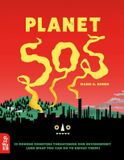  PLANET SOS : 22 MODERN MONSTERS THREATENING OUR ENVIRONMENT (AND WHAT YOU CAN DO TO DEFEAT THEM!) 