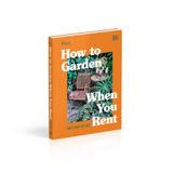 RHS HOW TO GARDEN WHEN YOU RENT : MAKE IT YOUR OWN * KEEP YOUR LANDLORD HAPPY 