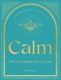  CALM: 100 AFFIRMATIONS FOR SERENITY 