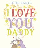  PETER RABBIT I LOVE YOU DADDY 