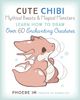  CUTE CHIBI MYTHICAL BEASTS & MAGICAL MONSTERS: LEARN HOW TO DRAW OVER 60 ENCHANTING CREATURES 