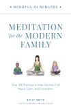  MINDFUL IN MINUTES: MEDITATION FOR THE MODERN FAMILY 