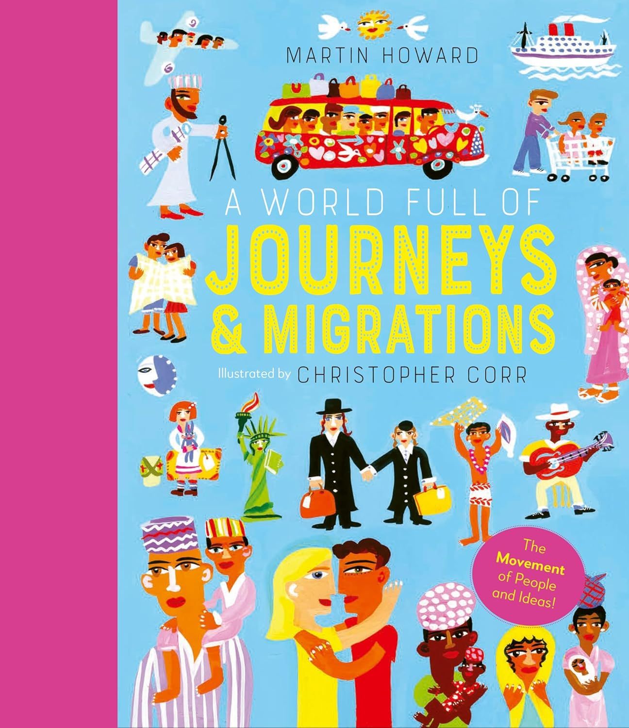  A WORLD FULL OF JOURNEYS AND MIGRATIONS: OVER 50 STORIES OF HUMAN MIGRATION THAT CHANGED OUR WORLD 