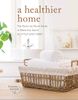  A HEALTHIER HOME: THE ROOM BY ROOM GUIDE TO MAKE ANY SPACE A LITTLE LESS TOXIC 