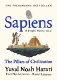  SAPIENS A GRAPHIC HISTORY, VOLUME 2 : THE PILLARS OF CIVILIZATION 