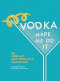  VODKA MADE ME DO IT 