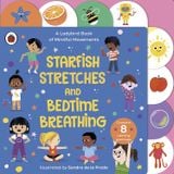  STARFISH STRETCHES AND BEDTIME BREATHING : A LADYBIRD BOOK OF MINDFUL MOVEMENTS 