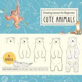  DRAWING LESSONS FOR BEGINNERS: CUTE ANIMALS: LEARN TO DRAW ANIMALS! START WITH BASIC SHAPES, THEN MAKE THEM CUTE! 
