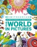  OUR WORLD IN PICTURES : AN ENCYCLOPEDIA OF EVERYTHING 