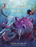  UNDERWATER WORLD : AQUATIC MYTHS, MYSTERIES AND THE UNEXPLAINED 