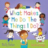  WHAT MAKES ME DO THE THINGS I DO? 