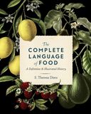  THE COMPLETE LANGUAGE OF FOOD: VOLUME 10 : A DEFINITIVE AND ILLUSTRATED HISTORY 