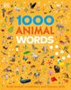  1000 ANIMAL WORDS : BUILD ANIMAL VOCABULARY AND LITERACY SKILLS 