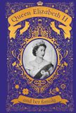  QUEEN ELIZABETH II AND HER FAMILY : THE INCREDIBLE LIFE OF THE PRINCESS WHO BECAME A BELOVED QUEEN 