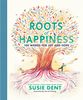  ROOTS OF HAPPINESS 