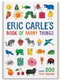  ERIC CARLE'S BOOK OF MANY THINGS : OVER 200 FIRST WORDS 