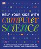  HELP YOUR KIDS WITH COMPUTER SCIENCE 