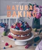  NATURAL BAKING : HEALTHIER RECIPES FOR A GUILT-FREE TREAT 