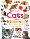  MY BOOK OF CATS AND KITTENS : A FACT-FILLED GUIDE TO YOUR FELINE FRIENDS 