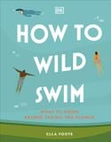  HOW TO WILD SWIM 