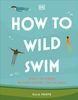  HOW TO WILD SWIM 