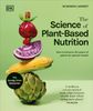  THE SCIENCE OF PLANT - BASED NUTRITION 
