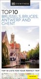  DK EYEWITNESS TOP 10 BRUSSELS, BRUGES, ANTWERP AND GHENT 