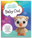  TOO CUTE CROCHET: BABY OWL 