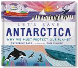  LET'S SAVE ANTARCTICA: WHY WE MUST PROTECT OUR PLANET 