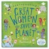  FANTASTICALLY GREAT WOMEN WHO SAVED THE PLANET 