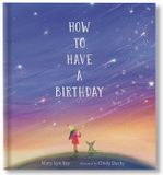  HOW TO HAVE A BIRTHDAY 