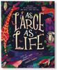  AS LARGE AS LIFE 