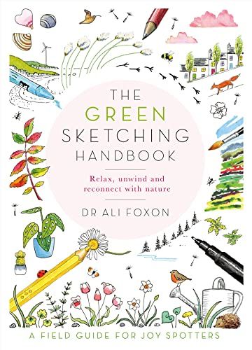  THE GREEN SKETCHING HANDBOOK : RELAX, UNWIND AND RECONNECT WITH NATURE 