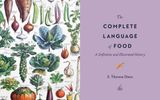  THE COMPLETE LANGUAGE OF FOOD: VOLUME 10 : A DEFINITIVE AND ILLUSTRATED HISTORY 