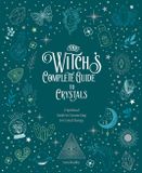  THE WITCH'S COMPLETE GUIDE TO CRYSTALS 