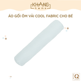  Áo Gối Ôm Vải Mát Cool Fabric Khang Home-Công Nghệ Vải Mát Tản Nhiệt Nhanh, Mát Dịu Tức Thì, An Toàn Cho Bé 