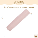  Áo Gối Ôm Vải Mát Cool Fabric Khang Home-Công Nghệ Vải Mát Tản Nhiệt Nhanh, Mát Dịu Tức Thì, An Toàn Cho Bé 